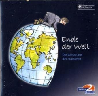 Ende der Welt - Die Glosse aus der radioWelt Humour & Satire