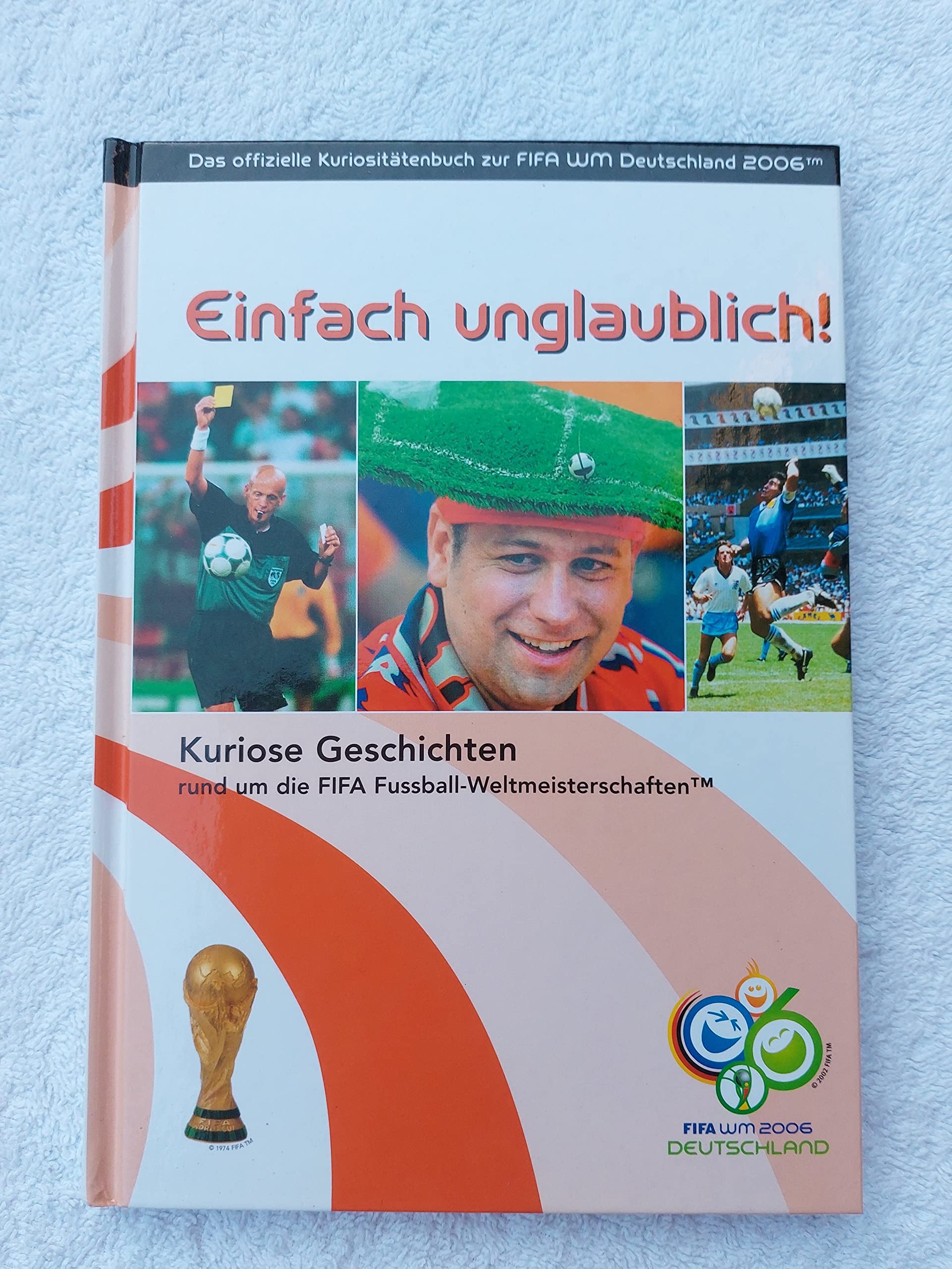 Einfach unglaublich!: Kuriose Geschichten rund um die FIFA Fussball-Weltmeisterschaften™ Leisure & Fun