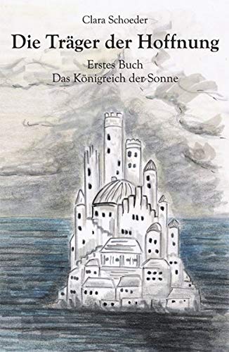 Die Träger der Hoffnung. Erstes Buch. Das Königreich der Sonne Contemporary literature