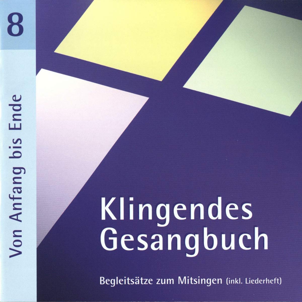 Klingendes Gesangbuch 8 - Von Anfang bis Ende (mit Pfingsten): Kirchenlieder zum Mitsingen: Epiphanias, Himmelfahrt, Pfingsten, Trinitatis, Reformationstag, Bußtag, Ende des Kirchenjahres Classical