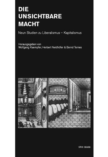 Die unsichtbare Macht: Neun Studien zu Liberalismus - Kapitalismus Philosophy