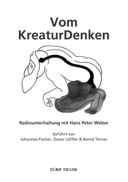 Vom KreaturDenken: Radiounterhaltung mit Hans Peter Weber (Kultur des kreaturalen Denkens) Reference Books