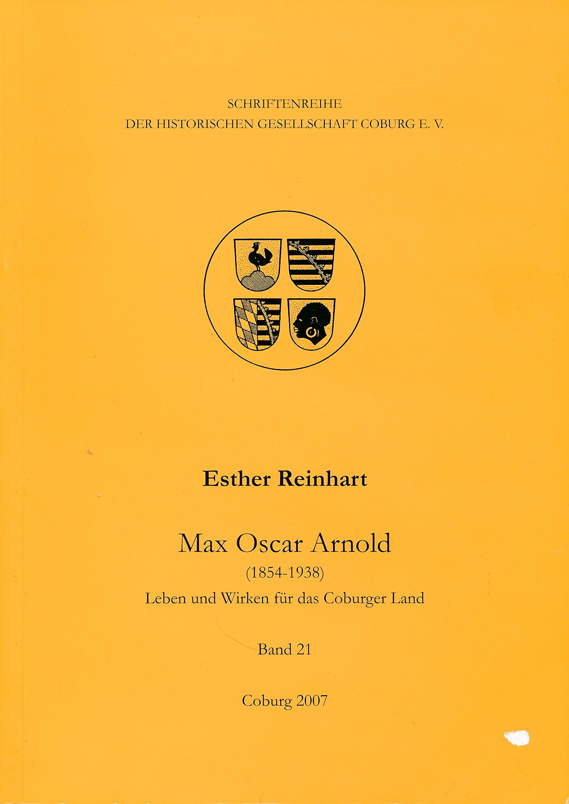 Max Oscar Arnold : (1854 - 1938) ; Leben und Wirken für das Coburger Land Books