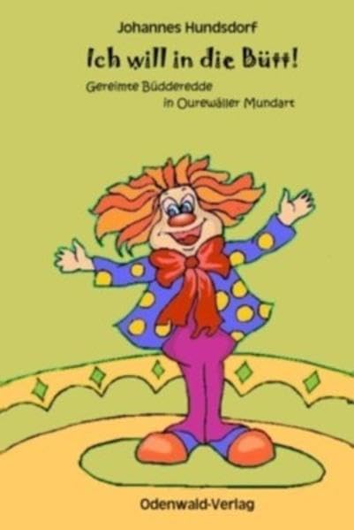Ich will in die Bütt!: Gereimte Büdderedde in Ourewäller Mundart Contemporary literature