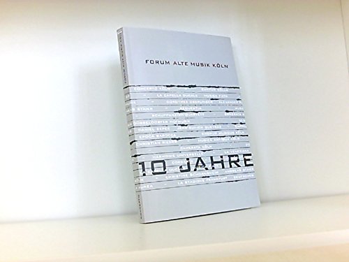 10 Jahre Forum Alte Musik Köln: Eine Dokumentation Arts & Music
