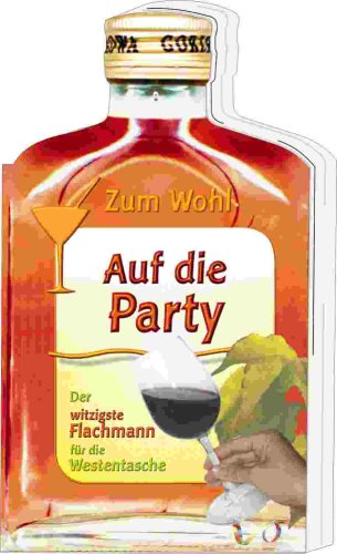 Zum Wohl - Auf die Partyrunde: Der witzigste Flachmann für die Westentasche Humour & Satire