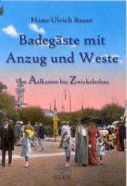 Badegäste mit Anzug und Weste - Von Aalkasten bis Zwickelerlass Politics & History