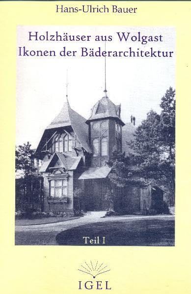 Holzhäuser aus Wolgast - Ikonen der Bäderarchitektur Architecture