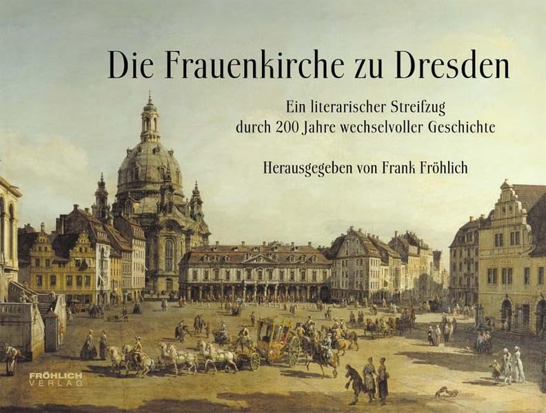 Die Frauenkirche zu Dresden: Ein literarischer Streifzug durch 200 Jahre wechselvoller Geschichte. Buch und Hörbuch Contemporary literature Books