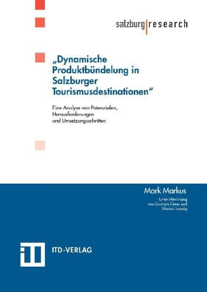 Dynamische Produktbündelung in Salzburger Tourismusdestinationen: Eine Analyse von Potenzialen, Herausforderungen und Umsetzungsschritten. Mit konkreten Handlungsempfehlungen (Livre en allemand) book