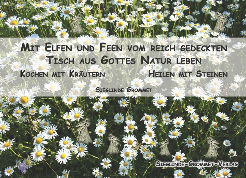 Mit Elfen und Feen am reichgedeckten Tisch aus Gottes Natur leben Health, Nutrition & Fitness