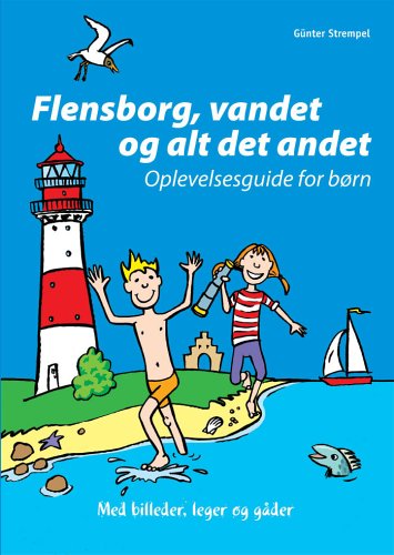 Flensborg, vandet og alt det andet: Oplevelsesguide for boern Books
