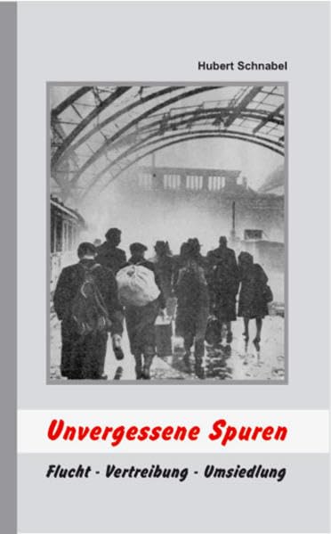 Unvergessene Spuren: Flucht - Vertreibung - Umsiedlung Memories