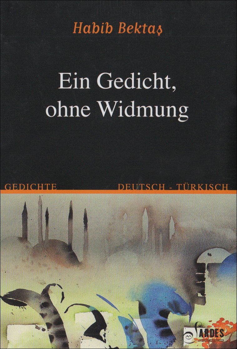 Ein Gedicht ohne Widmung /Bir Siir, Kimseye Adanmanis Poetry