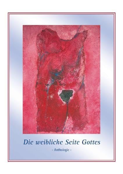 Die weibliche Seite Gottes: Anthologie Poetry