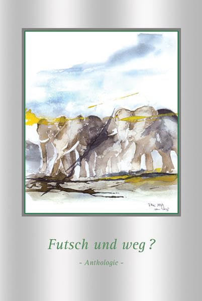 Futsch und - weg?: Vergessen? Nicht schlimm - oder doch? Anthologie Contemporary literature