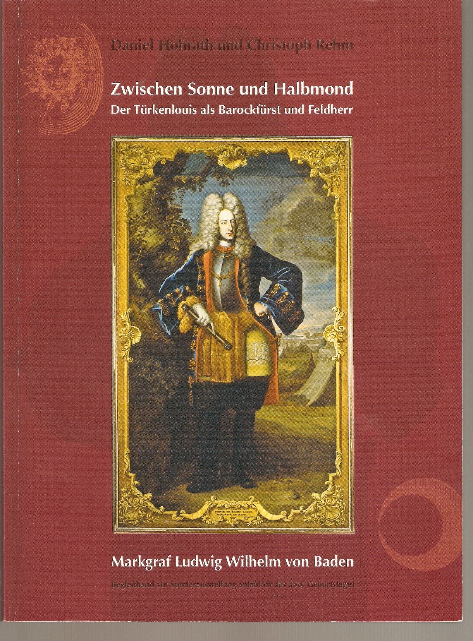 Zwischen Sonne und Halbmond: Der Türkenlouis als Barockfürst und Feldherr (Livre en allemand) book