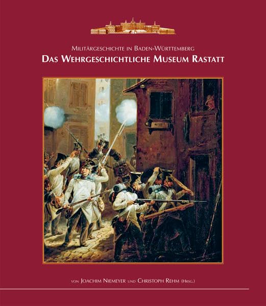 Militärgeschichte in Baden-Württemberg: Das Wehrgeschichtliche Museum Rastatt Politics & History