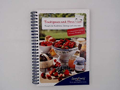 Fruchtgenuss nach Herzenslust - Leckere Rezepte für Konfitüren, Chutneys, Liköre und vieles mehr Books