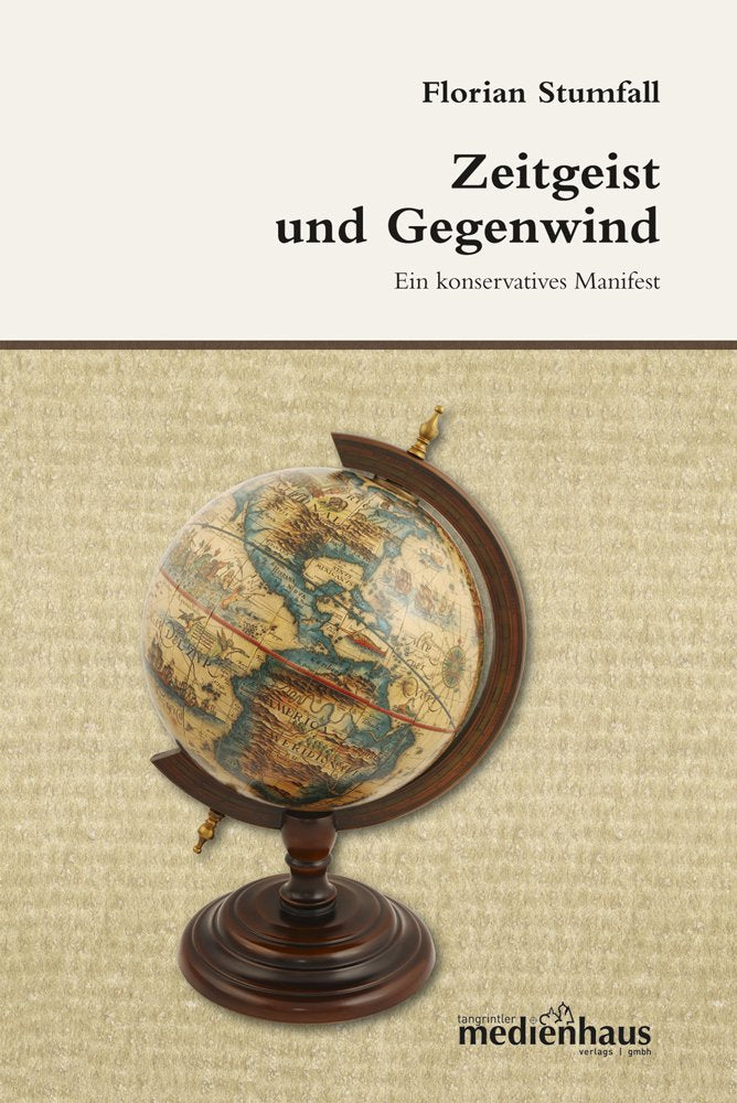 Zeitgeist und Gegenwind - Ein konservatives Manifest Politics & History