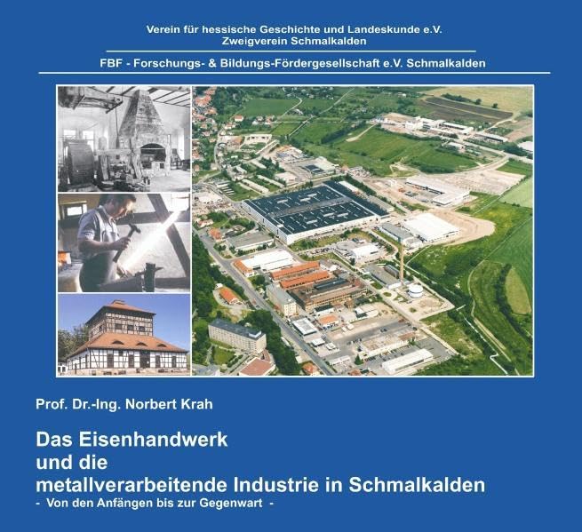 Das Eisenhandwerk und die metallverarbeitende Industrie in Schmalkalden: Von den Anfängen bis zur Gegenwart Media & Communication