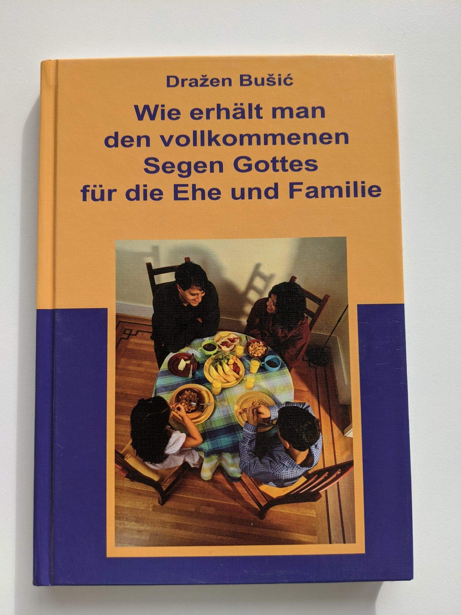 Wie erhält man den vollkommenen Segen Gottes für die Ehe und Familie Books