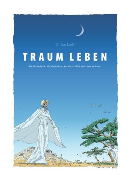 Traum leben: Ein Bilderbuch. Mit Gedanken. Aus dieser Welt und einer anderen. Film, Art & Culture