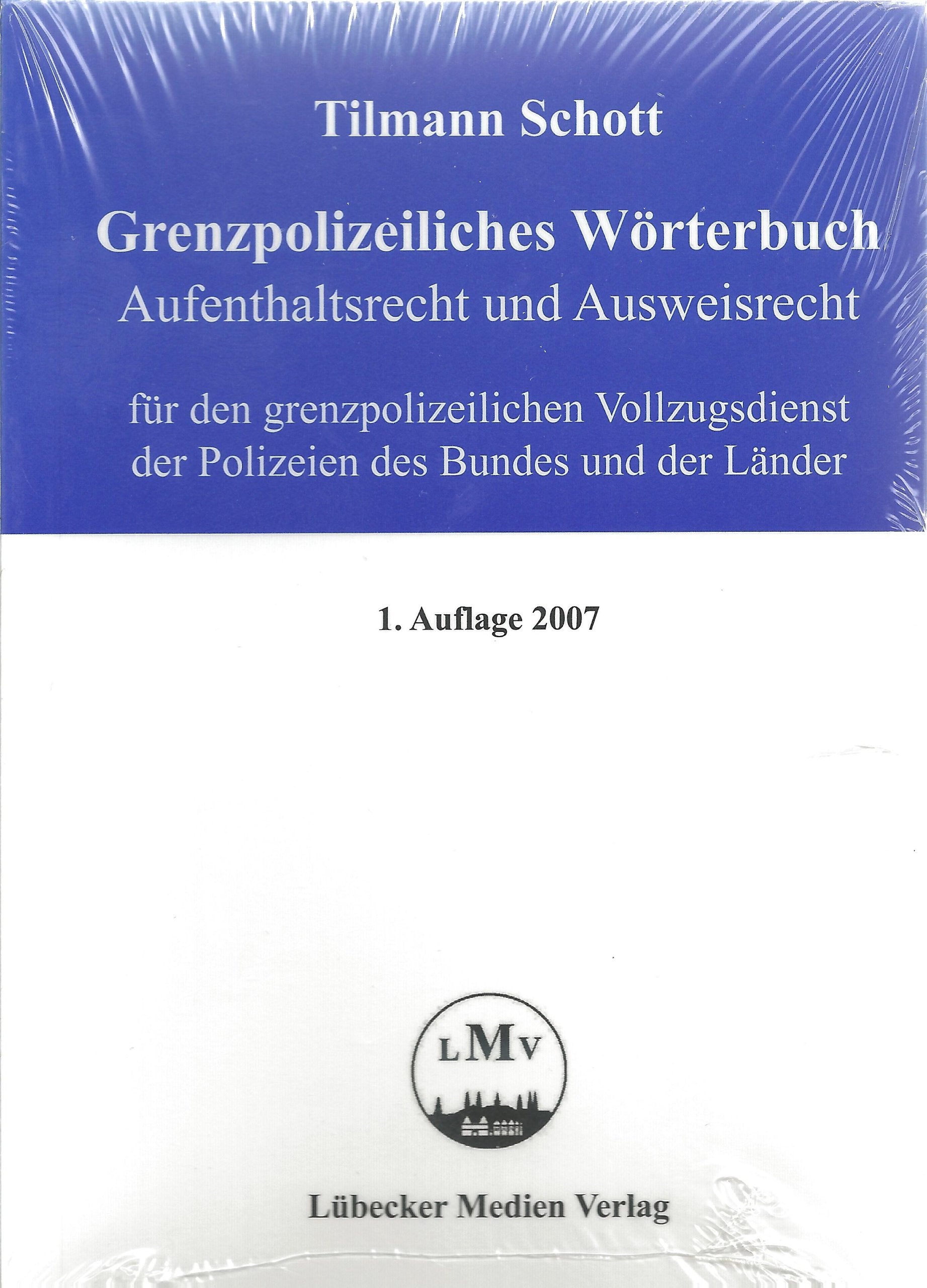 Grenzpolizeiliches Wörterbuch: Aufenthaltsrecht und Ausweisrecht für den grenzpolizeilichen Vollzugsdienst der Polizeien des Bundes und der Länder Law
