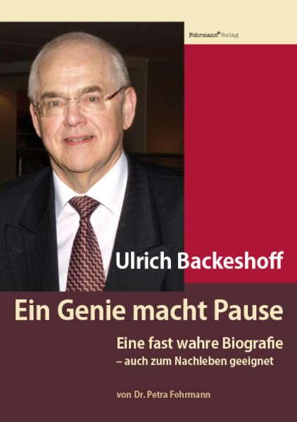 Ulrich Backeshoff Ein Genie macht Pause: Eine fast wahre Biografie – auch zum Nachleben geeignet Personalities