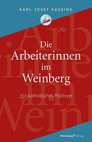 Die Arbeiterinnen im Weinberg: Ein katholisches Plädoyer Religion & Esotericism