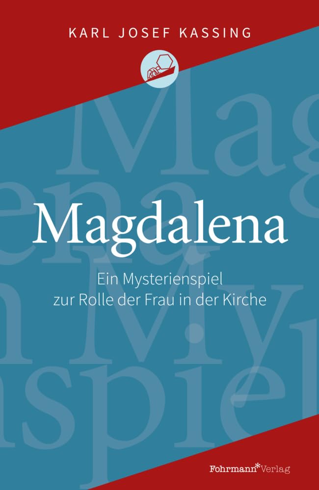 Magdalena: Ein Mysterienspiel zur Rolle der Frau in der Kirche Religion & Esotericism