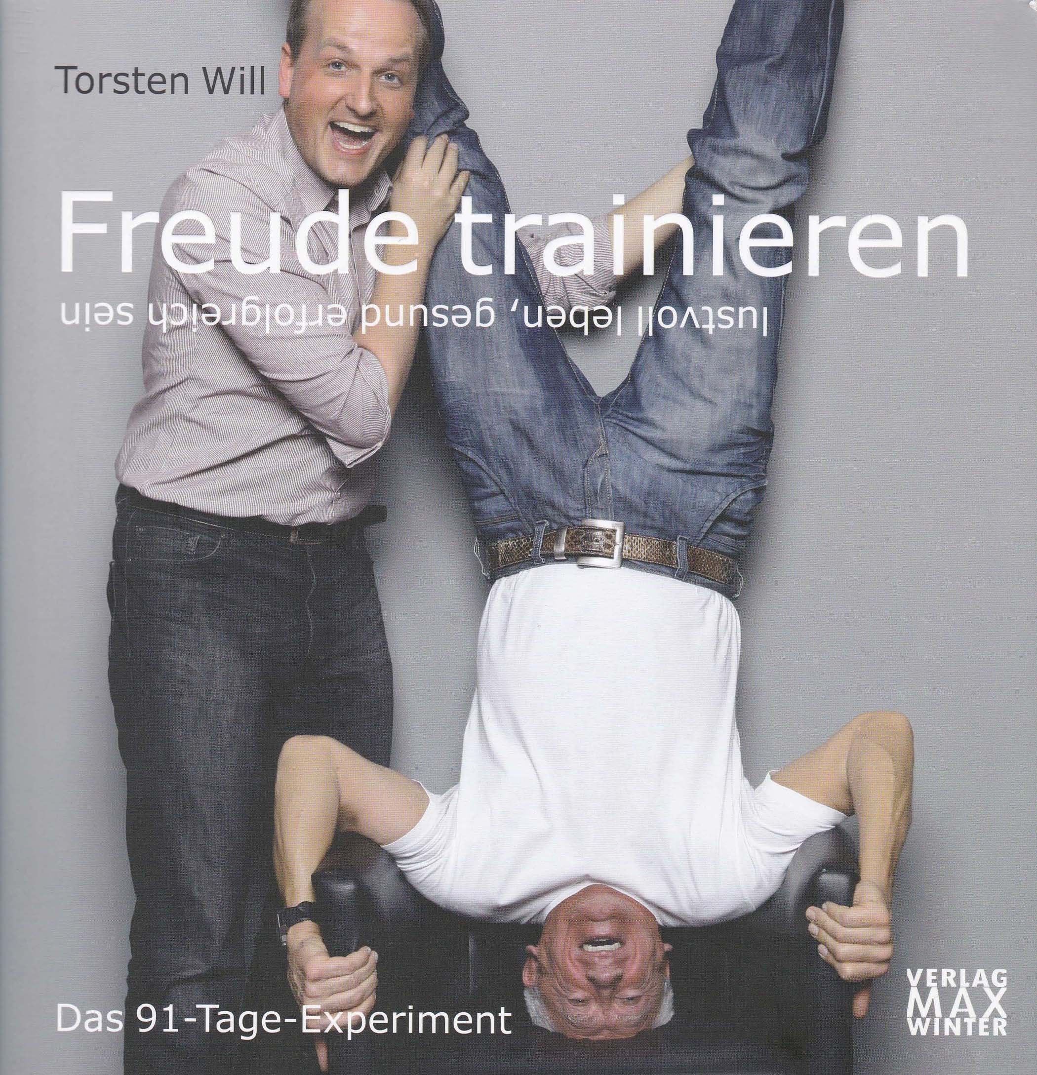 Freude trainieren: Lustvoll leben, gesund erfolgreich sein. Das 91 Tage Experiment Books