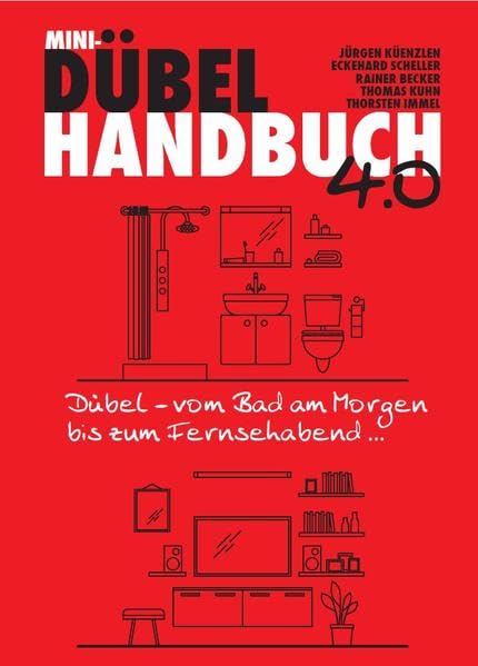 MINI-DÜBELHANDBUCH 4.0: Dübel - vom Bad am Morgen bis zum Fernsehabend ... Business & Technology