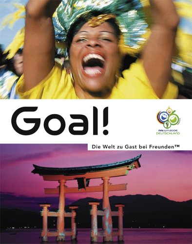 Goal! - Die Welt zu Gast bei Freunden™: Das offizielle Länderbuch zur FIFA WM 2006™ Leisure & Fun