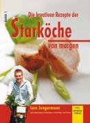 Die kreativen Rezepte der Starköche von morgen: Lars Jungermann, Deutschlands jüngster Kochbuchautor Books