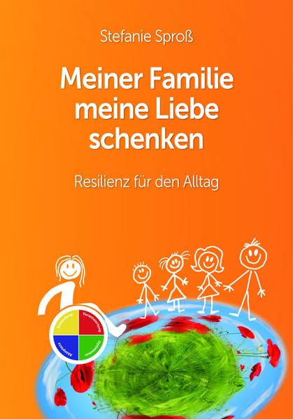 Meiner Familie meine Liebe schenken: Resilienz für den Alltag Psychology