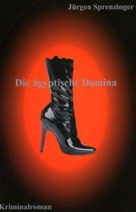 Die ägyptische Domina: Kriminalroman Crime & Thrillers