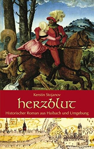Herzblut: Historischer Roman aus Haibach und Umgebung Books