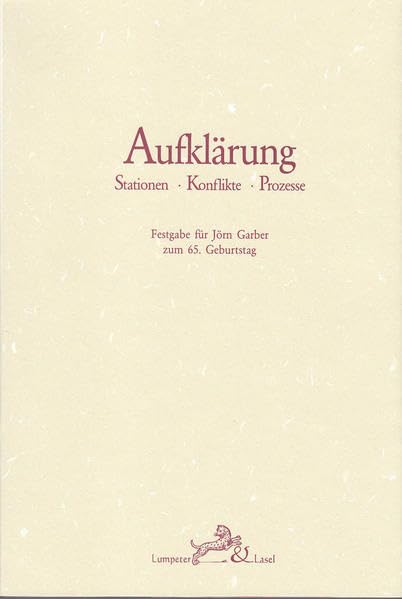 Aufklärung. Stationen - Konflikte - Prozesse.: Festgabe für Jörn Garber zum 65. Geburtstag. Herausgegegen von Ulrich Kronauer und Wilhelm Kühlmann. Contemporary literature Books
