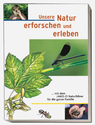 Unsere Natur erforschen und erleben. Das Natur-Spaß-Buch für die ganze Familie Leisure, Home & Garden