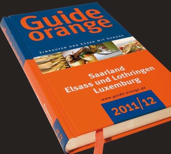 Guide orange 2011/12: Einkaufen und Essen mit Genuss. Saarland, Elsass und Lothringen, Luxemburg Leisure, Home & Garden