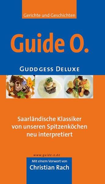 Guide O. Guddgess Deluxe: Gerichte und Geschichten: Saarländische Klassiker von unseren Spitzenköchen neu interpretiert. Leisure, Home & Garden