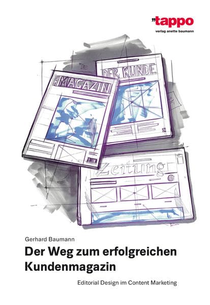 Der Weg zum erfolgreichen Kundenmagazin: Editorial Design im Content Marketing Business, Finance & Career