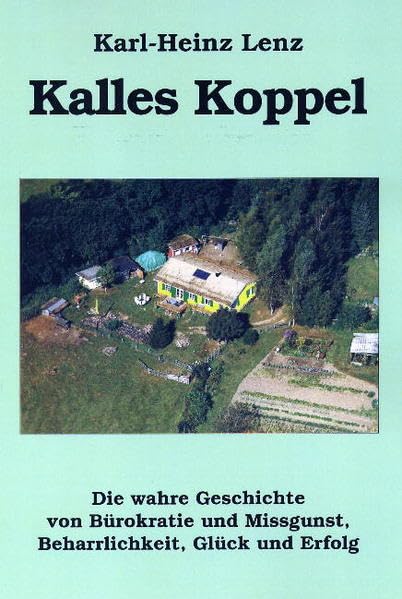 Kalles Koppel: Die wahre Geschichte von Bürokratie und Missgunst, Beharrlichkeit, Glück und Erfolg Lifestyle