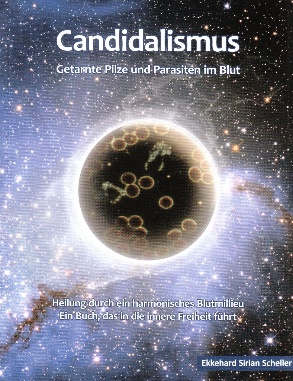 "Candidalismus" Getarnte Pilze und Parasiten im Blut: Heilung durch ein harmonisches Blutmilieu. Ein Buch,das in die innere Freiheit führt Medicine