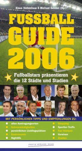 Fussball-Guide 2006: Fussballstars präsentieren die 12 Städte und Stadien Leisure & Fun