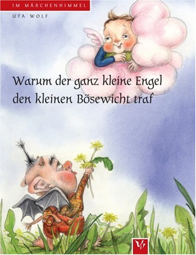 Warum der ganz kleine Engel den kleinen Bösewicht traf Children's books