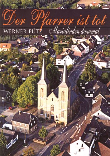 Der Pfarrer ist tot. Werner Pütz Marialinden dazumal book