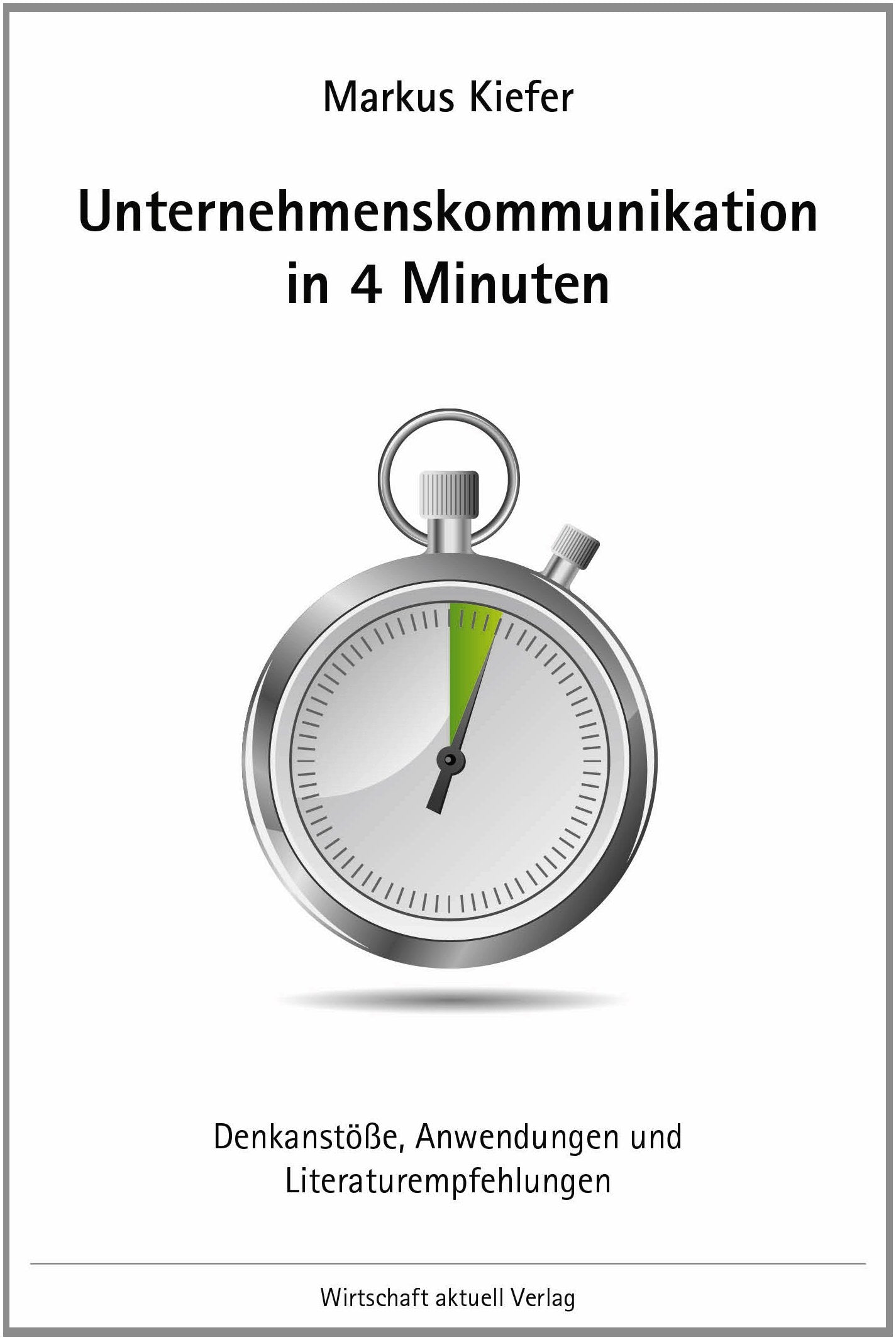 Unternehmenskommunikation in 4 Minuten: Denkanstöße, Anwendungen und Literaturempfehlungen Law