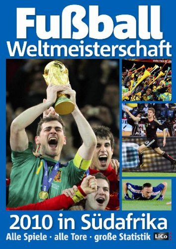 Fußball Weltmeisterschaft 2010 in Südafrika: Alle Spiele - alle Tore - große Statistik Leisure & Fun